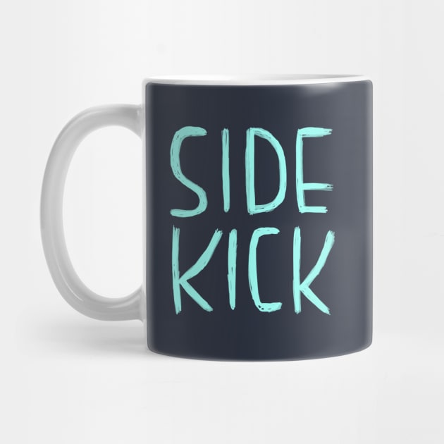 Side Kick, Funny Nerdy Actor Theatre Comedy Gift, Sidekick by badlydrawnbabe